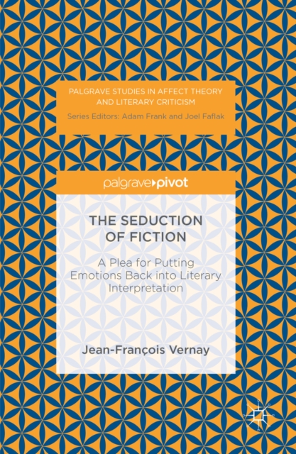 The Seduction of Fiction : A Plea for Putting Emotions Back into Literary Interpretation, PDF eBook
