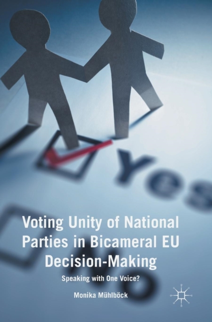 Voting Unity of National Parties in Bicameral EU Decision-Making : Speaking with One Voice?, Hardback Book