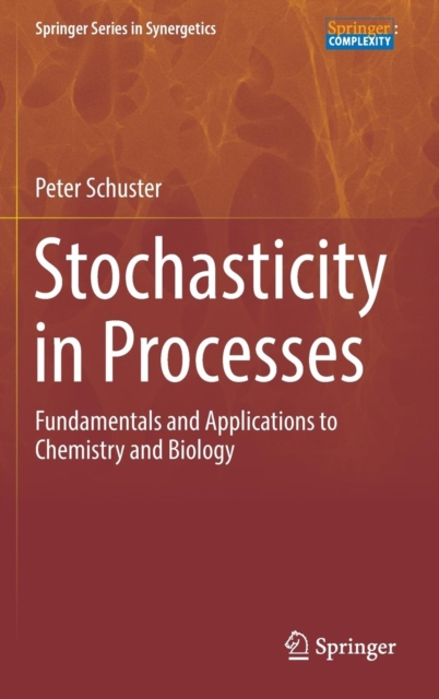 Stochasticity in Processes : Fundamentals and Applications to Chemistry and Biology, Hardback Book