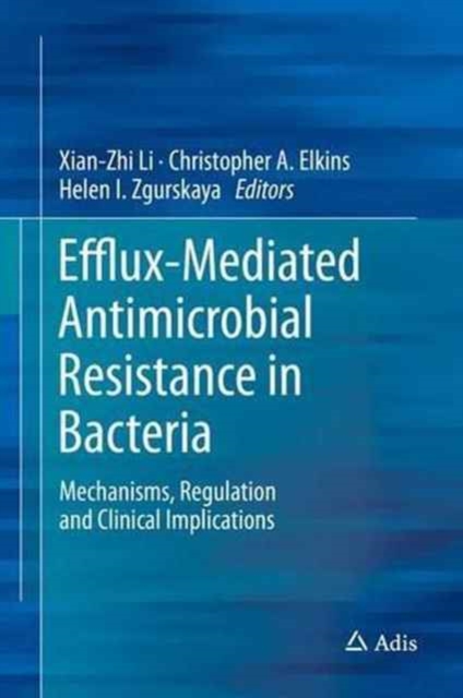 Efflux-Mediated Antimicrobial Resistance in Bacteria : Mechanisms, Regulation and Clinical Implications, Hardback Book