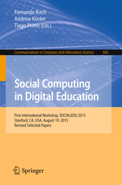 Social Computing in Digital Education : First International Workshop, SOCIALEDU 2015, Stanford, CA, USA, August 19, 2015, Revised Selected Papers, PDF eBook