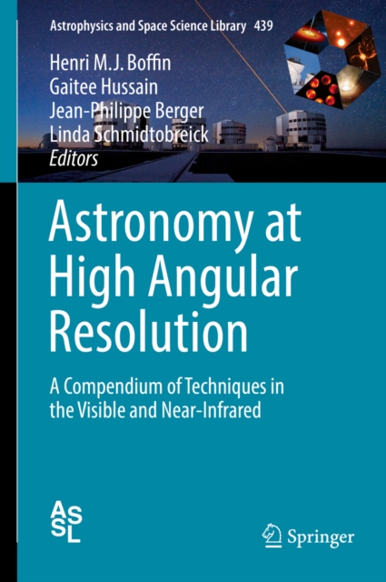 Astronomy at High Angular Resolution : A Compendium of Techniques in the Visible and Near-Infrared, PDF eBook