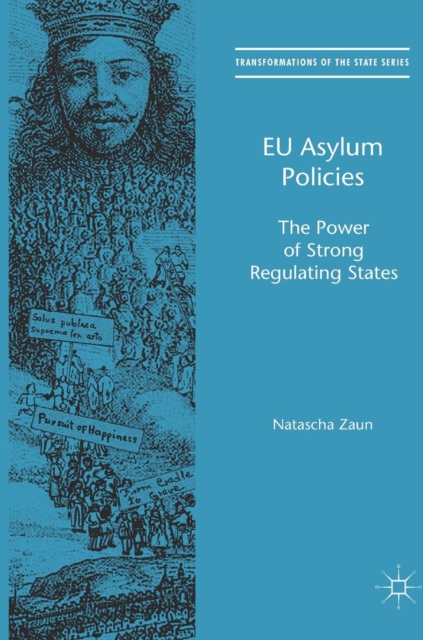 EU Asylum Policies : The Power of Strong Regulating States, Hardback Book