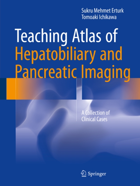 Teaching Atlas of Hepatobiliary and Pancreatic Imaging : A Collection of Clinical Cases, PDF eBook