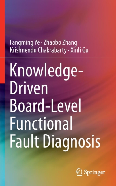 Knowledge-Driven Board-Level Functional Fault Diagnosis, Hardback Book