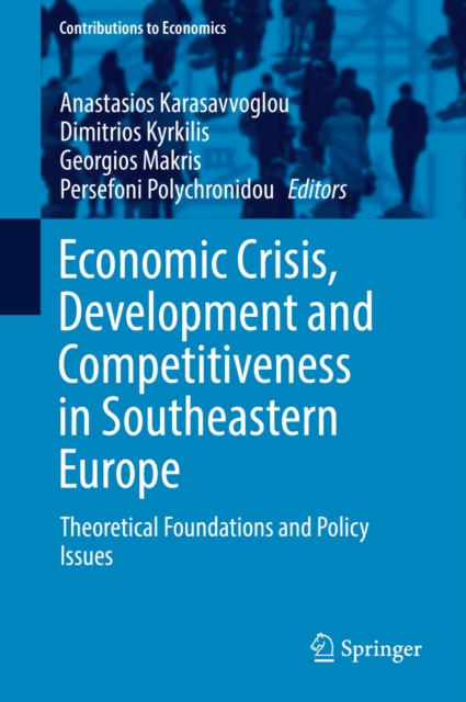 Economic Crisis, Development and Competitiveness in Southeastern Europe : Theoretical Foundations and Policy Issues, PDF eBook
