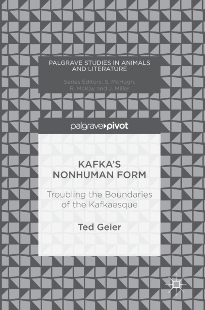 Kafka’s Nonhuman Form : Troubling the Boundaries of the Kafkaesque, Hardback Book