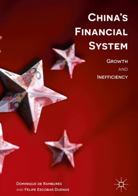 China’s Financial System : Growth and Inefficiency, Hardback Book