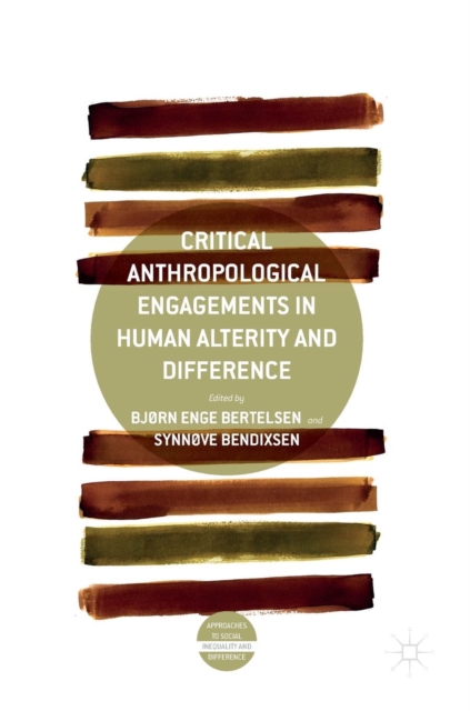 Critical Anthropological Engagements in Human Alterity and Difference, Hardback Book