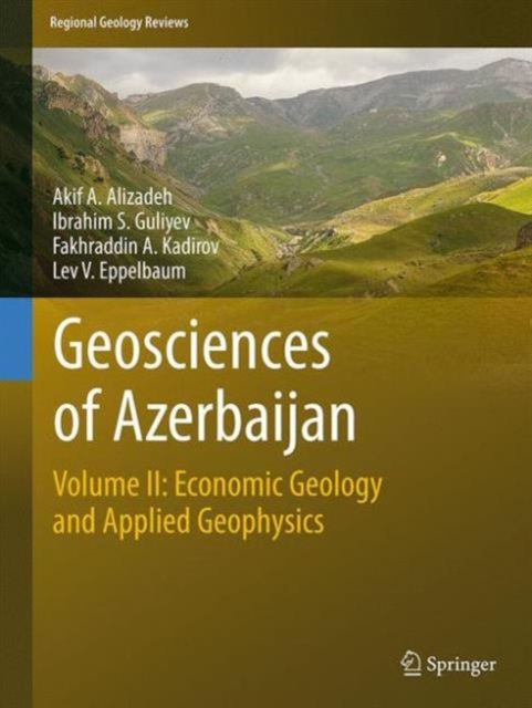 Geosciences of Azerbaijan : Volume II: Economic Geology and Applied Geophysics, Hardback Book