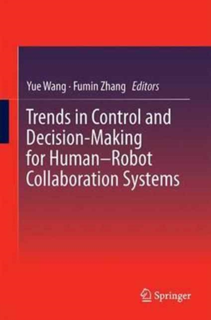 Trends in Control and Decision-Making for Human-Robot Collaboration Systems, Hardback Book