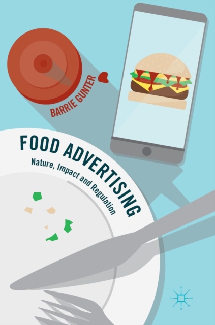 Food Advertising : Nature, Impact and Regulation, Hardback Book
