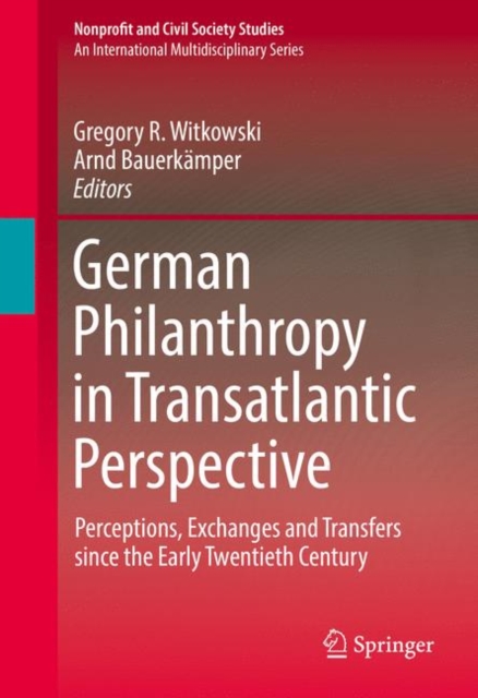 German Philanthropy in Transatlantic Perspective : Perceptions, Exchanges and Transfers since the Early Twentieth Century, PDF eBook