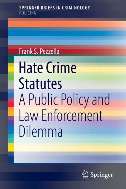 Hate Crime Statutes : A Public Policy and Law Enforcement Dilemma, Paperback / softback Book