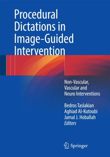 Procedural Dictations in Image-Guided Intervention : Non-Vascular, Vascular and Neuro Interventions, PDF eBook