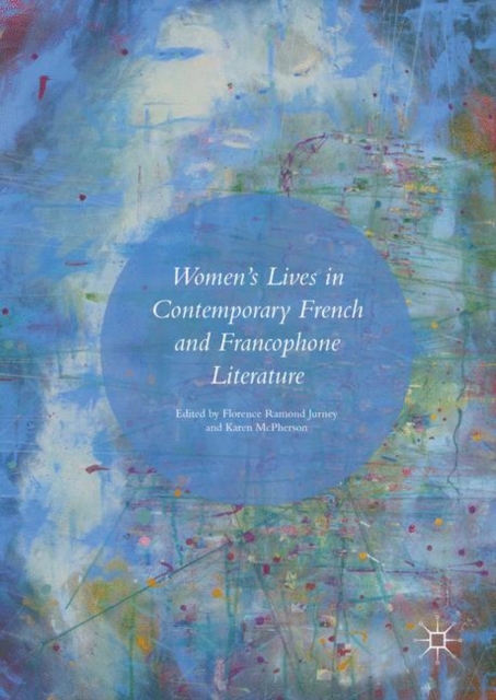 Women's Lives in Contemporary French and Francophone Literature, PDF eBook