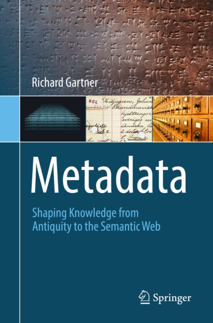 Metadata : Shaping Knowledge from Antiquity to the Semantic Web, PDF eBook