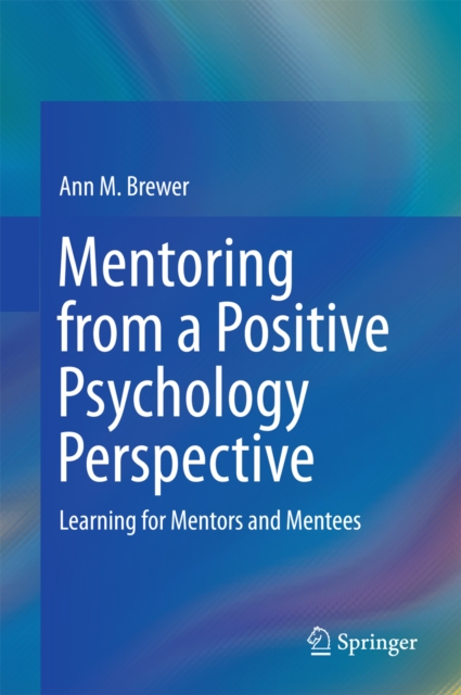 Mentoring from a Positive Psychology Perspective : Learning for Mentors and Mentees, PDF eBook
