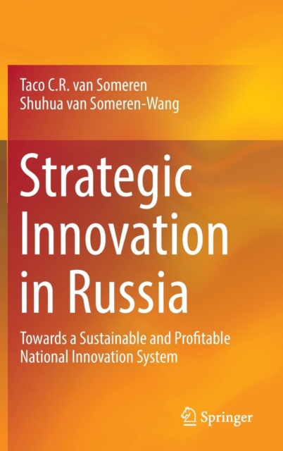 Strategic Innovation in Russia : Towards a Sustainable and Profitable National Innovation System, Hardback Book