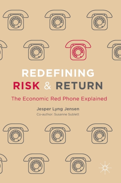 Redefining Risk & Return : The Economic Red Phone Explained, Hardback Book