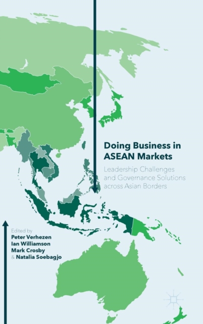 Doing Business in ASEAN Markets : Leadership Challenges and Governance Solutions Across Asian Borders, Hardback Book