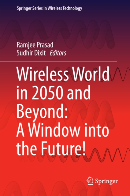 Wireless World in 2050 and Beyond: A Window into the Future!, PDF eBook