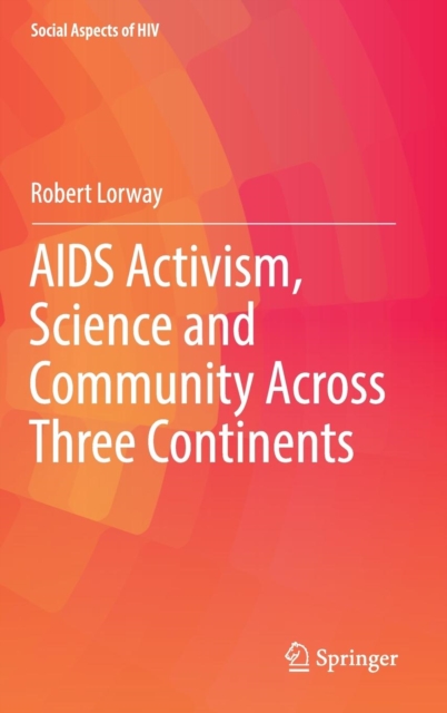 AIDS Activism, Science and Community Across Three Continents, Hardback Book