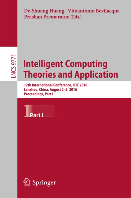 Intelligent Computing Theories and Application : 12th International Conference, ICIC 2016, Lanzhou, China, August 2-5, 2016, Proceedings, Part I, PDF eBook