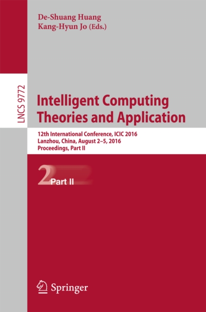 Intelligent Computing Theories and Application : 12th International Conference, ICIC 2016, Lanzhou, China, August 2-5, 2016, Proceedings, Part II, PDF eBook