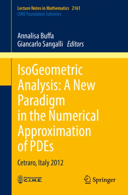IsoGeometric Analysis:  A New Paradigm in the Numerical Approximation of PDEs : Cetraro, Italy 2012, PDF eBook