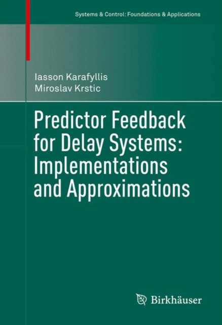 Predictor Feedback for Delay Systems: Implementations and Approximations, Hardback Book