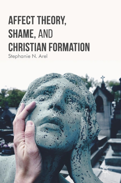 Affect Theory, Shame, and Christian Formation, Hardback Book