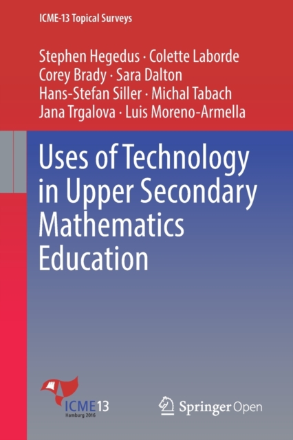 Uses of Technology in Upper Secondary Mathematics Education, Paperback / softback Book