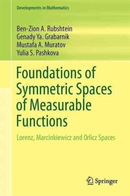 Foundations of Symmetric Spaces of Measurable Functions : Lorentz, Marcinkiewicz and Orlicz Spaces, Hardback Book
