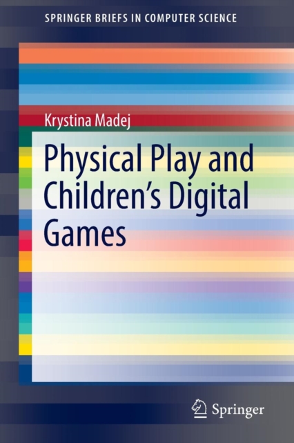 Physical Play and Children’s Digital Games, Paperback / softback Book