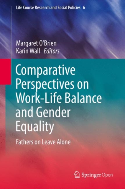 Comparative Perspectives on Work-Life Balance and Gender Equality : Fathers on Leave Alone, Hardback Book