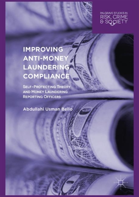 Improving Anti-Money Laundering Compliance : Self-Protecting Theory and Money Laundering Reporting Officers, Hardback Book