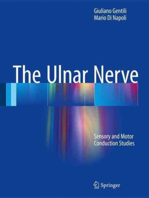 The Ulnar Nerve : Sensory and Motor Conduction Studies, Hardback Book