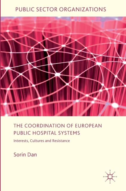 The Co-Ordination of European Public Hospital Systems : Interests, Cultures and Resistance, Hardback Book