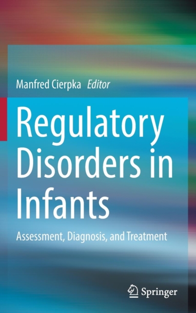 Regulatory Disorders in Infants : Assessment, Diagnosis, and Treatment, Hardback Book