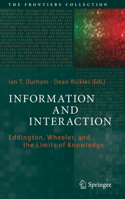 Information and Interaction : Eddington, Wheeler, and the Limits of Knowledge, Hardback Book
