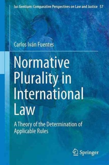 Normative Plurality in International Law : A Theory of the Determination of Applicable Rules, Hardback Book