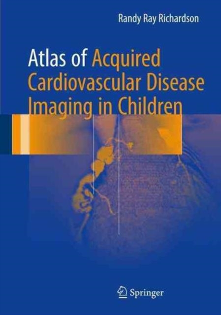 Atlas of Acquired Cardiovascular Disease Imaging in Children, Hardback Book