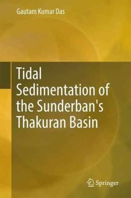 Tidal Sedimentation of the Sunderban's Thakuran Basin, Hardback Book