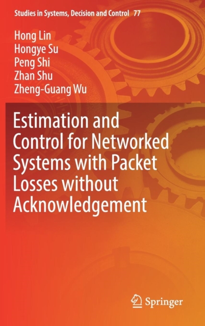 Estimation and Control for Networked Systems with Packet Losses without Acknowledgement, Hardback Book