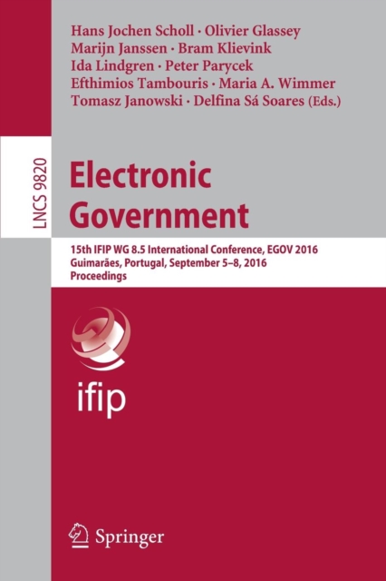 Electronic Government : 15th IFIP WG 8.5 International Conference, EGOV 2016, Guimaraes, Portugal, September 5-8, 2016, Proceedings, Paperback / softback Book