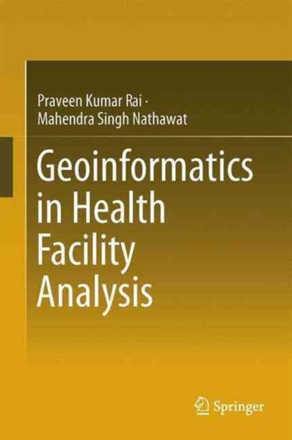 Geoinformatics in Health Facility Analysis, Hardback Book