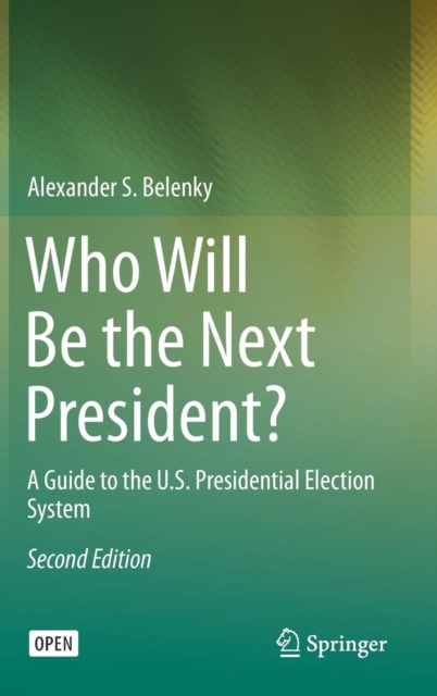 Who Will be the Next President? : A Guide to the U.S. Presidential Election System, Hardback Book