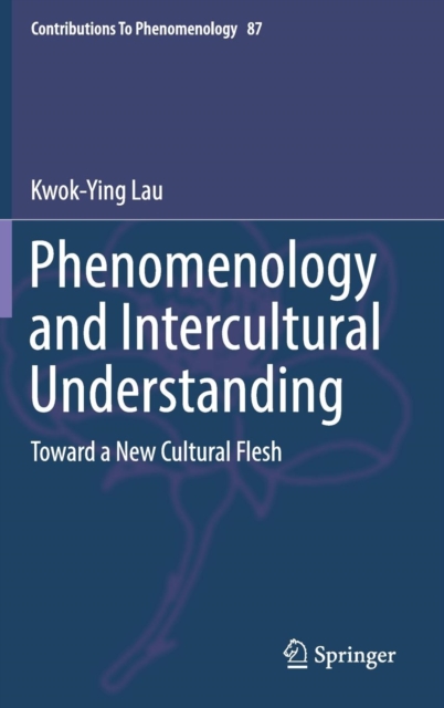 Phenomenology and Intercultural Understanding : Toward a New Cultural Flesh, Hardback Book