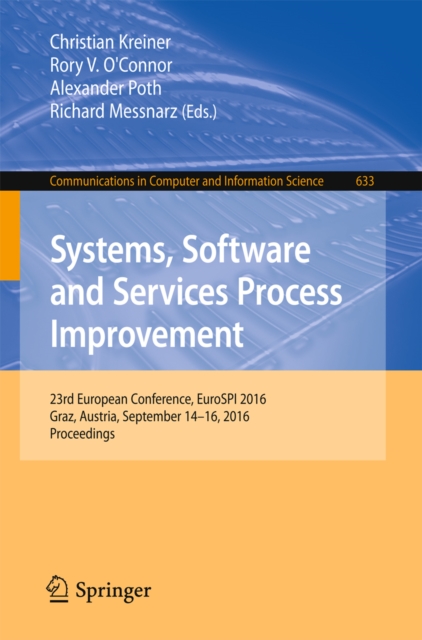 Systems, Software and Services Process Improvement : 23rd European Conference, EuroSPI 2016, Graz, Austria, September 14-16, 2016, Proceedings, PDF eBook